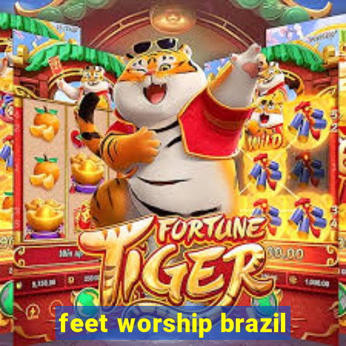 feet worship brazil